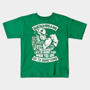 Shenanigans Because Life Is More Fun When You Are Up To Something Kids T-Shirt